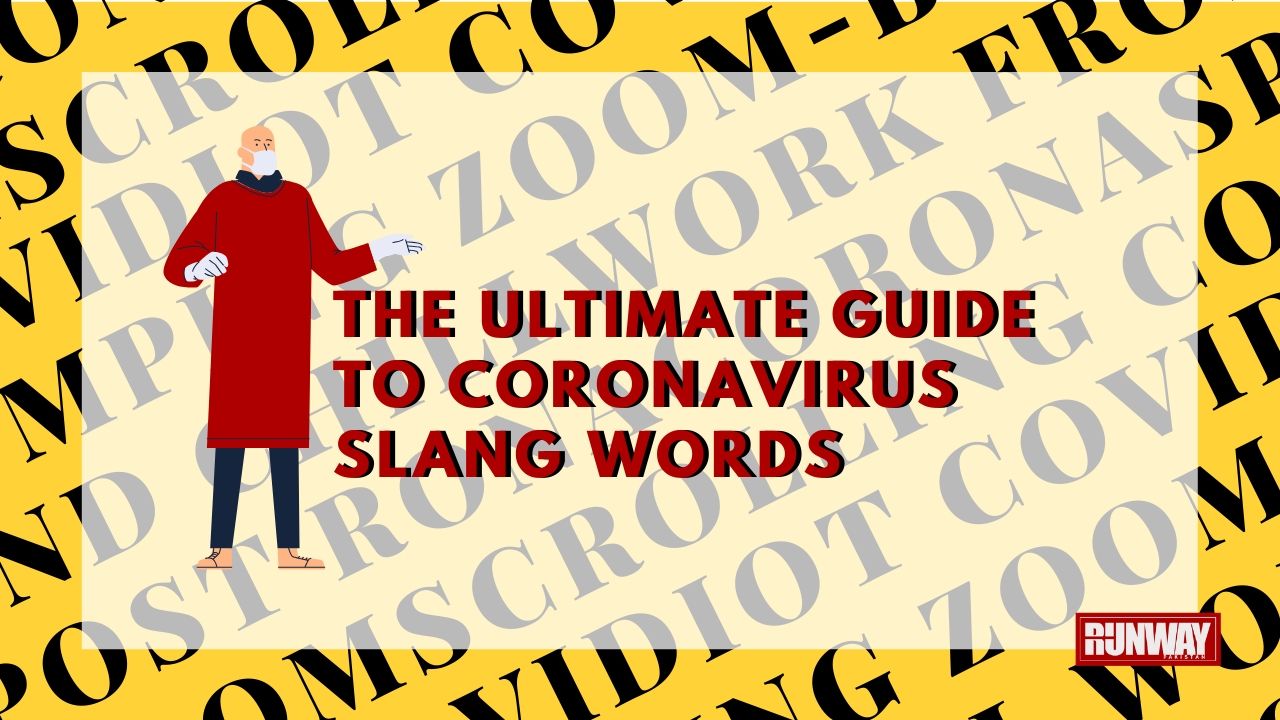 The Ultimate Guide To Coronavirus Slang Words Runway Pakistan