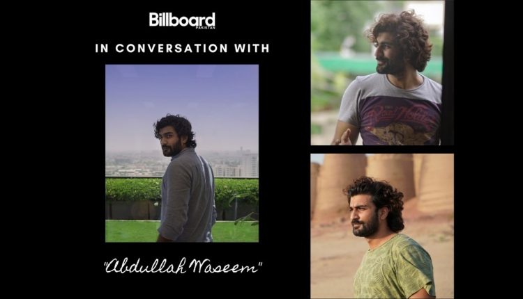 Abdullah Waseem Interview – Billboard Pakistan