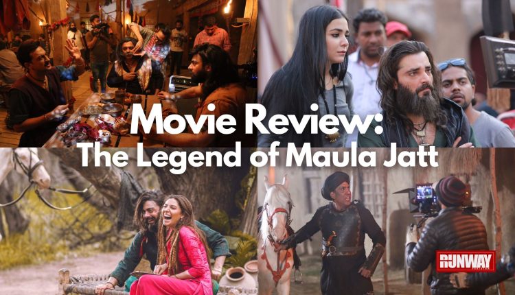 Movie Review The Legend of Maula Jatt – Runway Pakistan